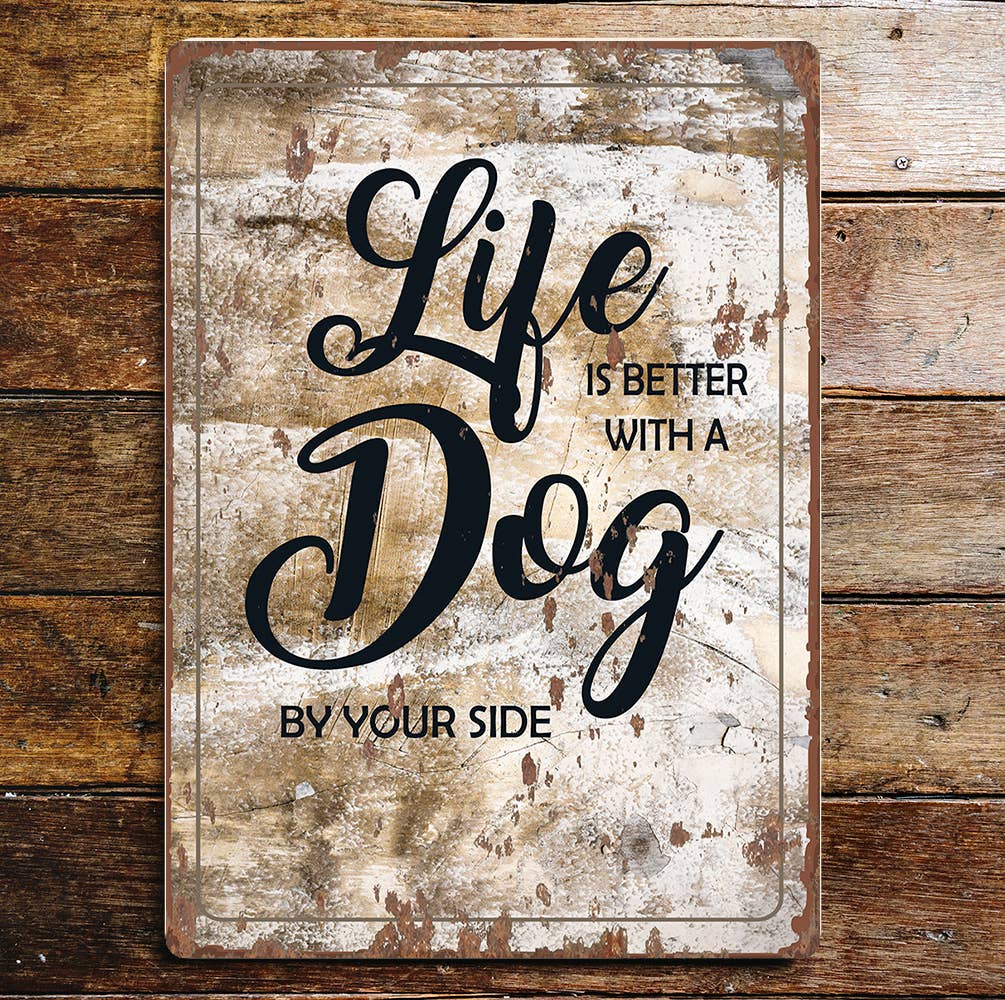 Life Is Better With A Dog By Your Side Metal Wall Sign: 8x10inch