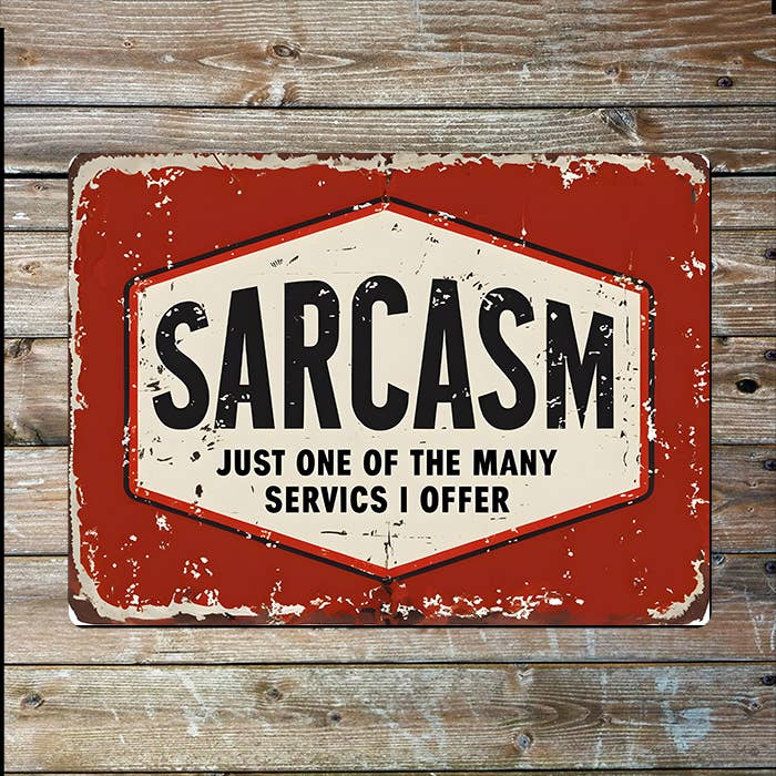 Sarcasm Just One Of Many Servics Offer Metal Sign Plaque: 8x10inch